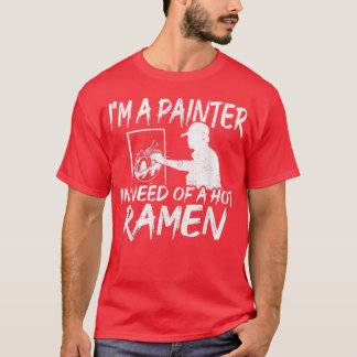 Camiseta Funny Painter En Necesidad De Ramen - Ramen