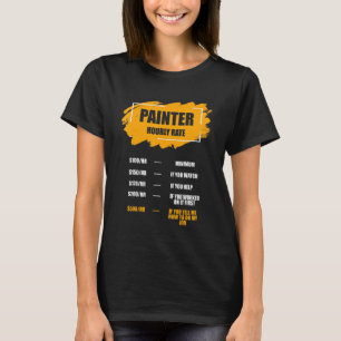 Camiseta Funny Painter Hourly Rate House Painting Employee