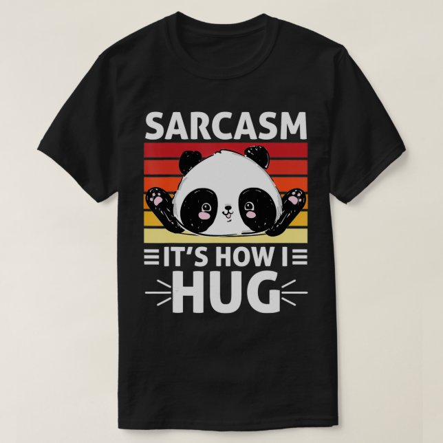 Camiseta Funny Panda Sarcasm It's How I Hug For Panda Lover (Diseño del anverso)