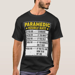 Camiseta Funny Paramedic Gift Paramedic Sayings Hourly Rate
