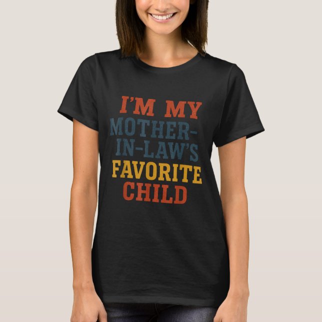 Camiseta Funny Parent - Im My Mother In Laws Favorite Child (Anverso)