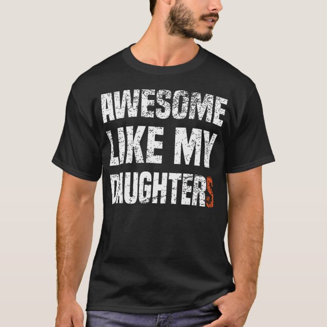 Camiseta Funny Parents' Day Quote Awesome Like My Daughter  (Anverso)