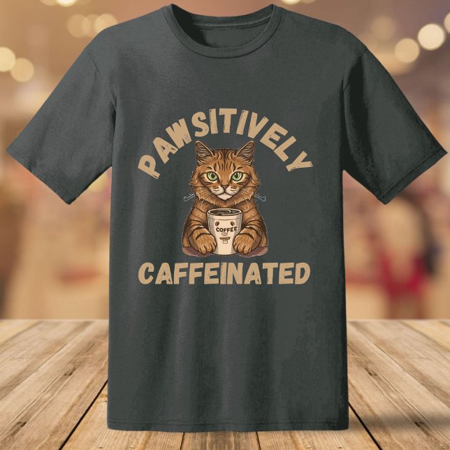Camiseta Funny Pawsitivamente Cafeada con Gato y Café (Subido por el creador)