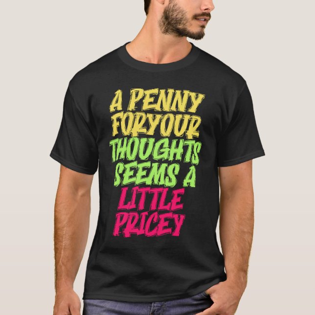 Camiseta Funny Penny For Your Thoughts T  Sarcastic Joke (Anverso)