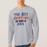 Camiseta Funny Personalizado Wrestler Birthday Aniversario<br><div class="desc">Presentando una camisa de personalizable para los luchadores. Añade un año de nacimiento al frente de la camisa,  y un mensaje corto al reverso. Esto sería un gran regalo para cualquier ocasión.</div>