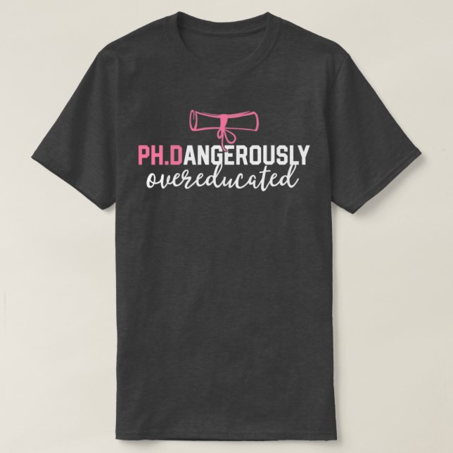 Camiseta Funny PhD Shirt Dangerously Overeducated Graduatio (Diseño del anverso)