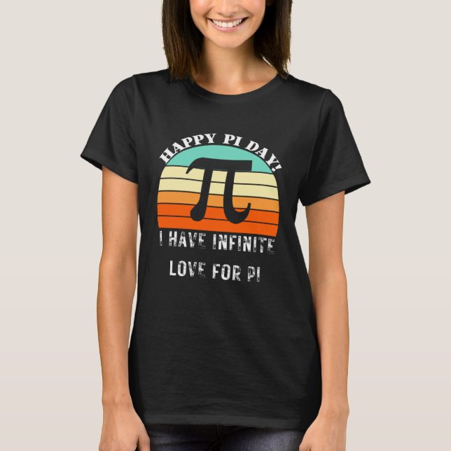 Camiseta Funny Pi Day I have infinite love for pi Quote Pi  (Anverso)