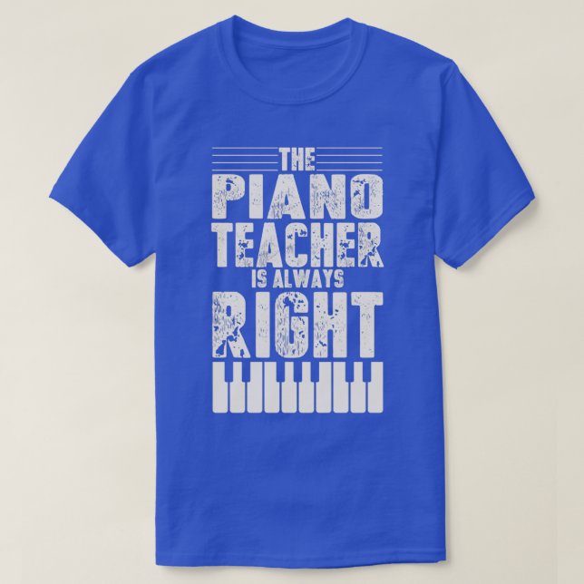 Camiseta Funny Piano Teacher Design Piano Teaching Always R (Diseño del anverso)