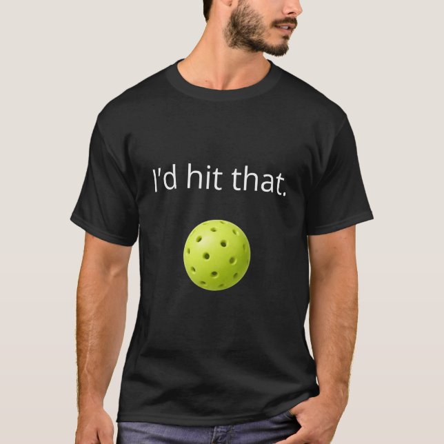 Camiseta Funny Pickleball “I’d Hit That” Design (Anverso)