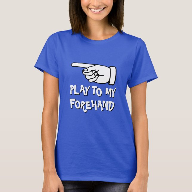 Camiseta Funny pickleball T-Shirt | Play to my forehand (Anverso)