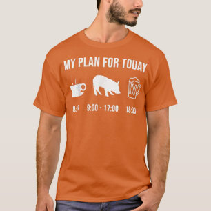 Camiseta Funny Pig Farmer My Plan For Today T-Shirt