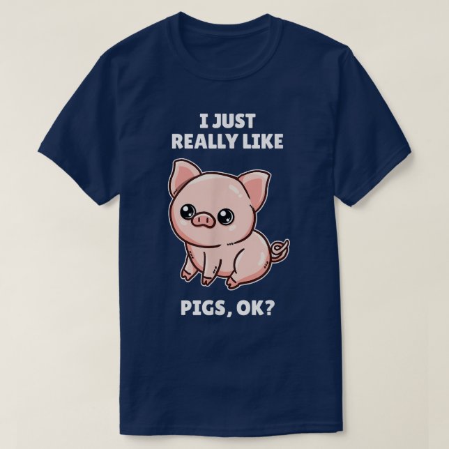 Camiseta Funny Pig Lover Gift I Just Really Like Pigs OK  (Diseño del anverso)
