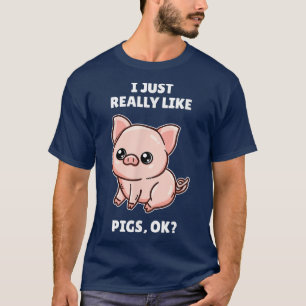 Camiseta Funny Pig Lover Gift I Just Really Like Pigs OK 