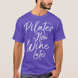 Camiseta Funny Pilates Ahora Vino Más Tarde El Curso De Fit