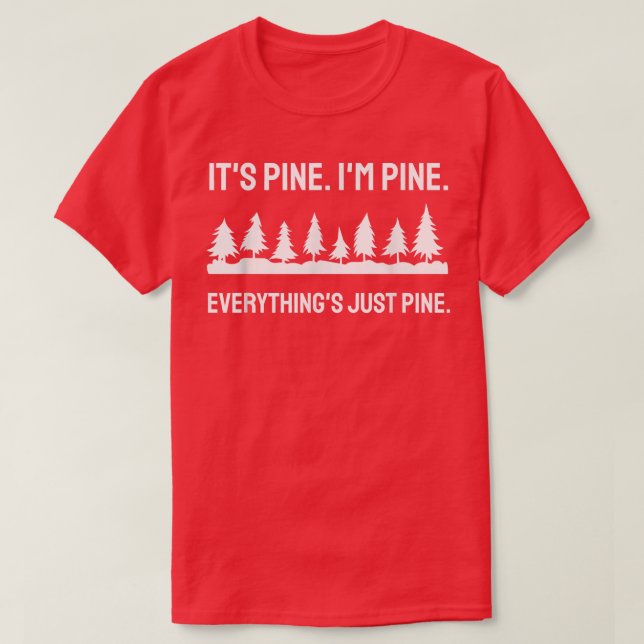 Camiseta Funny Pine Tree Sarcastic Christmas Tree Everythin (Diseño del anverso)