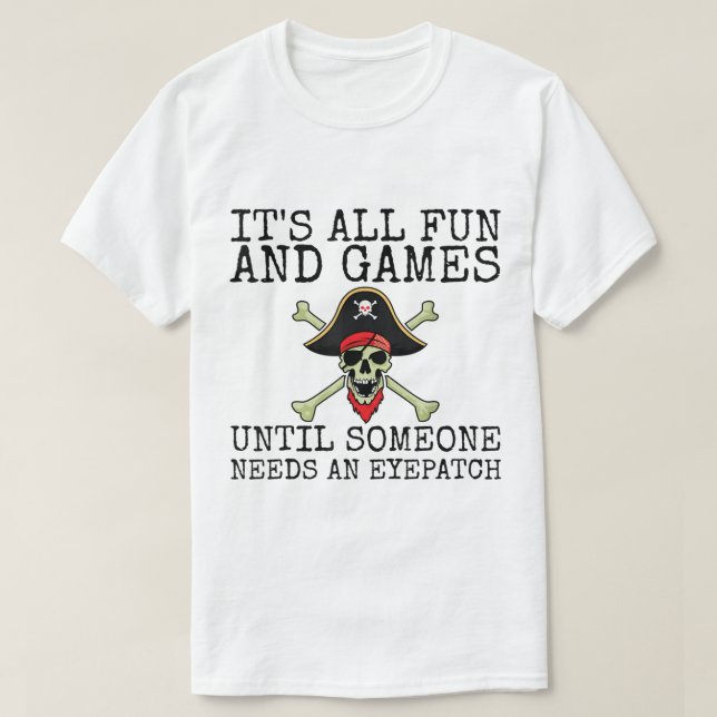 Camiseta Funny Pirate Quote | It’s All Fun and Games (Diseño del anverso)