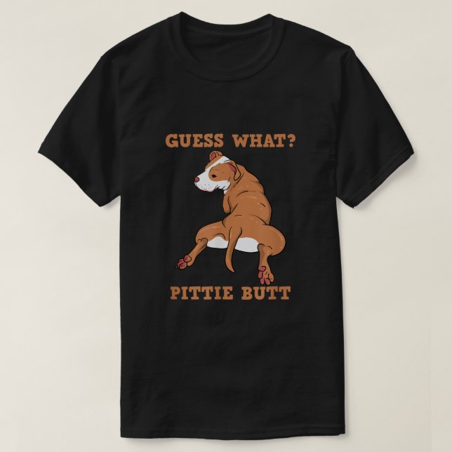 Camiseta Funny Pitbull I Guess What Pittie Butt I Dog Lover (Diseño del anverso)