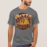 Camiseta Funny Pizza Birthday<br><div class="desc">Divertido cumpleaños de Pizza.</div>