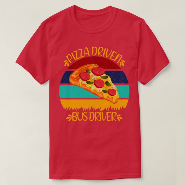 Camiseta Funny Pizza Citas De Conductor De Autobús Conducid (Diseño del anverso)