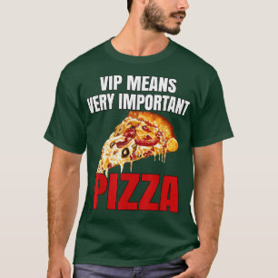 Camiseta Funny Pizza Lover VIP significa Pizza E Muy Import