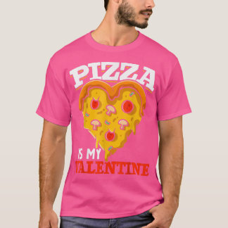 Camiseta Funny Pizza Lovers Pizza Is My Valentines Day Pizz