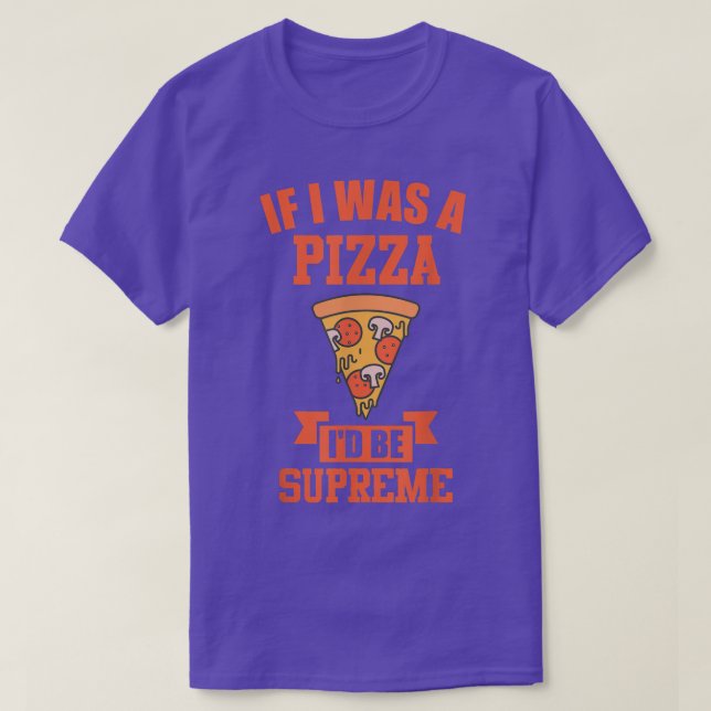 Camiseta FUNNY PIZZA Si yo fuera una pizza sería supremo (Diseño del anverso)