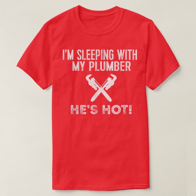 Camiseta Funny Plumbing T Estoy Dormiendo Con Mi Hot Plumbe (Diseño del anverso)