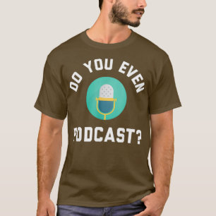 Camiseta Funny Podcaster Podcasting Radio Host Do You