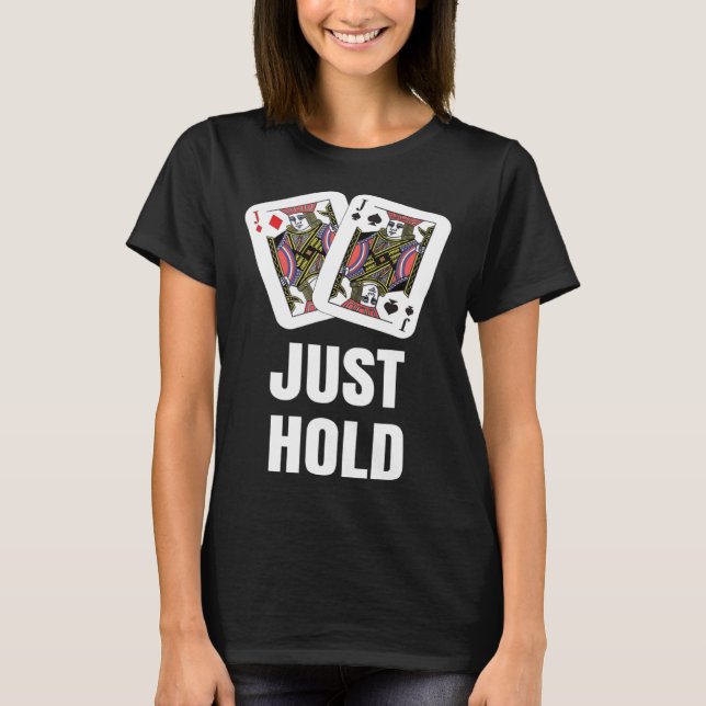 Camiseta funny Poker Player JUST HOLD Card Game Outfit AA K (Anverso)
