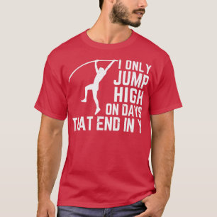 Camiseta Funny Pole Vault Pole Vaulage sólo en días con Y