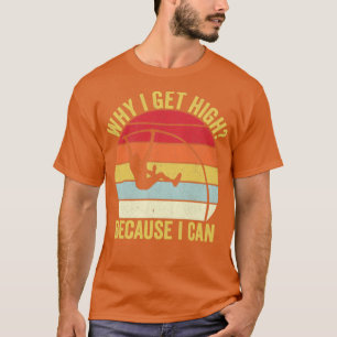 Camiseta Funny Pole Vault Pole Vaulle Por Qué Obtengo Alto 