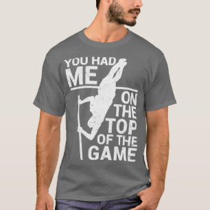 Camiseta Funny Pole Vault Pole Vaulting Me Tenías En La T