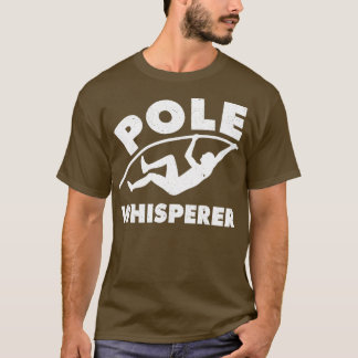 Camiseta Funny Pole Vault Pole Vaulting Pole Whisperer