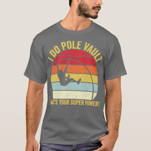 Camiseta Funny Pole Vault Pole Vaulting Whats Your Super Po
