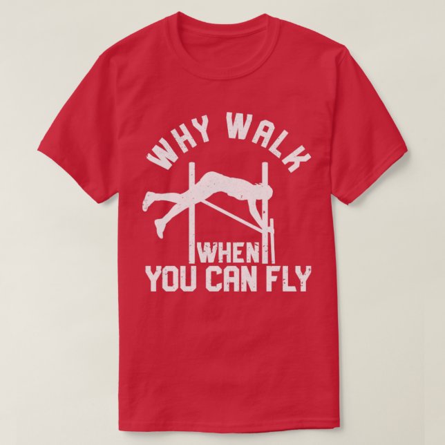 Camiseta Funny Pole Vault Pole Vaulting Why Walk When You C (Diseño del anverso)