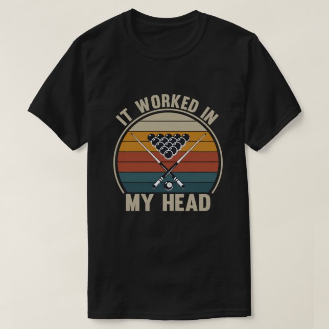 Camiseta Funny Pool Player It Worked in My Head Billiards (Diseño del anverso)