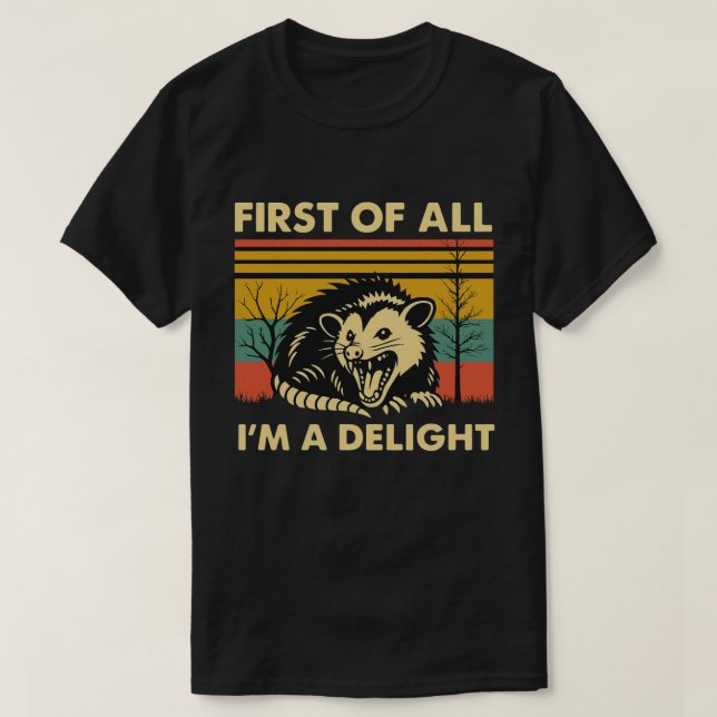 Camiseta Funny Possum Quote - First of All I'm a Delight (Diseño del anverso)