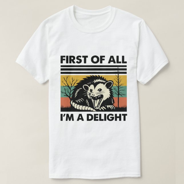 Camiseta Funny Possum Quote - First of All I'm a Delight (Diseño del anverso)
