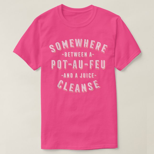 Camiseta Funny PotAuFeu and a Juice Cleanse French Beef Ste (Diseño del anverso)