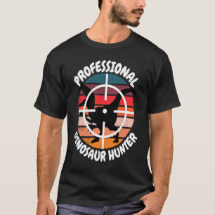 Camiseta Funny Profesional cazador de dinosaurios niños ado