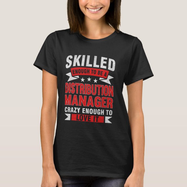Camiseta Funny Profession Quote Skills Distribution Manage (Anverso)