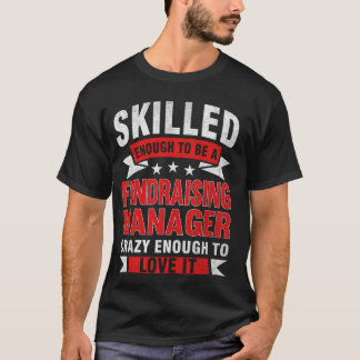 Camiseta Funny Profession Quote Skills Fundraising Manager