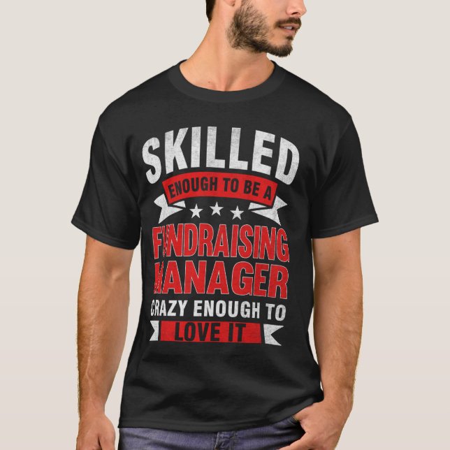 Camiseta Funny Profession Quote Skills Fundraising Manager (Anverso)