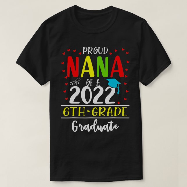 Camiseta Funny Proud Nana of a Class of 2022 6th Grade Grad (Diseño del anverso)