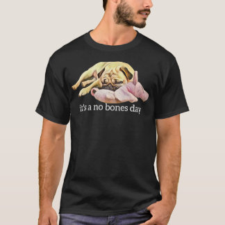 Camiseta Funny Pug Sleeping Photo It's a No Bones Day 