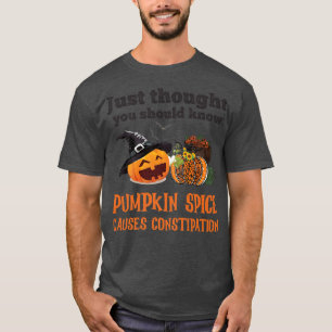 CAMISETA FUNNY PUMPKIN SPICE CAUSES CONSTIPATION