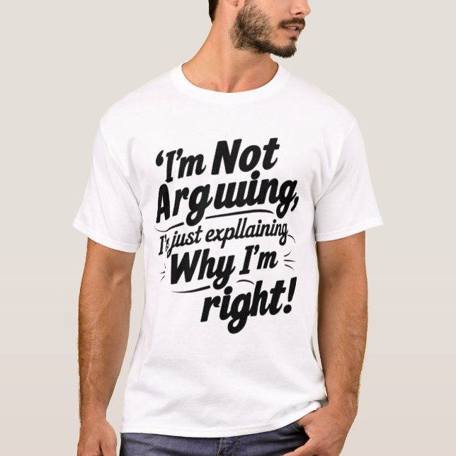 Camiseta Funny Quote Design – I'm Not Arguing, I'm Just Exp (Anverso)