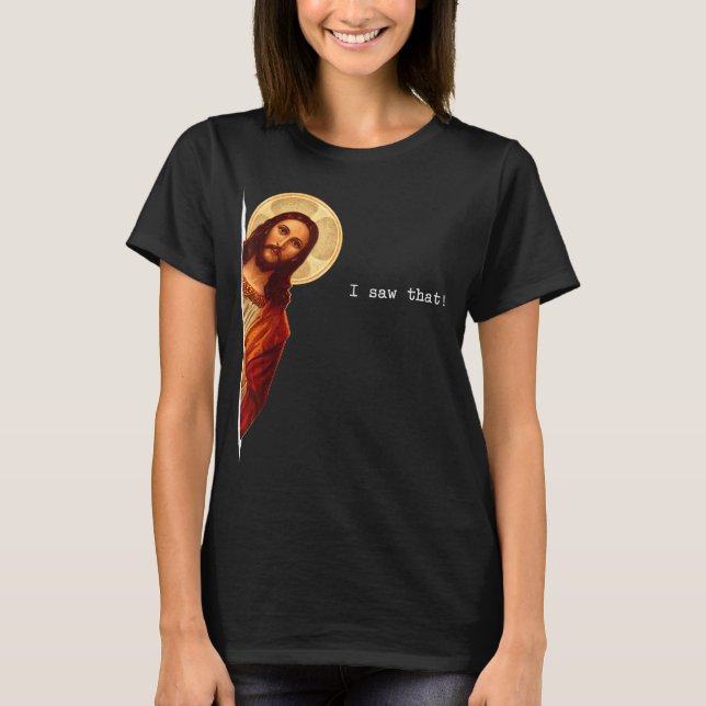 Camiseta Funny Quote Jesus Meme I Saw That Christian Gift  (Anverso)