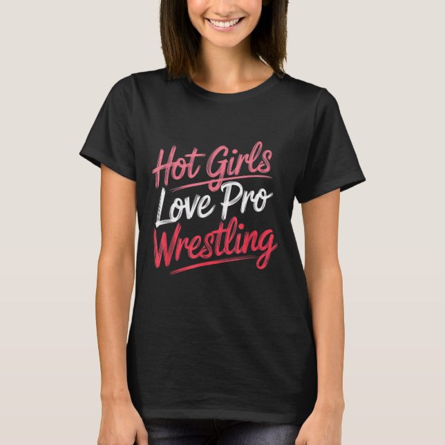 Camiseta Funny Quote Saying Hot Girls Love Pro Wrestling Fu (Anverso)