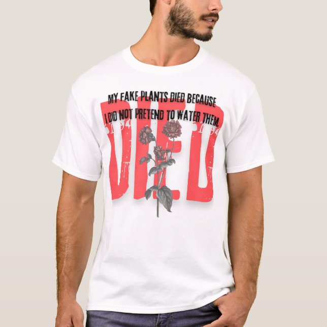 Camiseta funny quotes died red Flower plants (Anverso)
